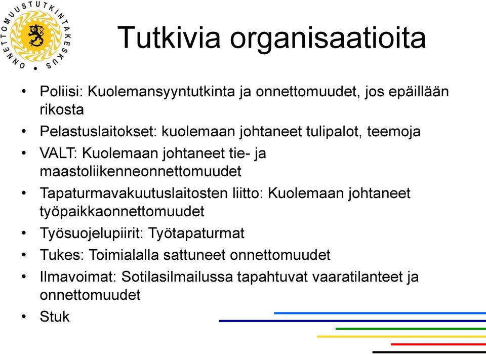 maastoliikenneonnettomuudet Tapaturmavakuutuslaitosten liitto: Kuolemaan johtaneet työpaikkaonnettomuudet