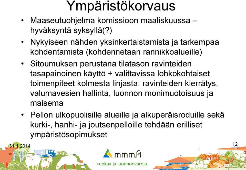 ravinteiden tasapainoinen käyttö + valittavissa lohkokohtaiset toimenpiteet kolmesta linjasta: ravinteiden kierrätys, valumavesien