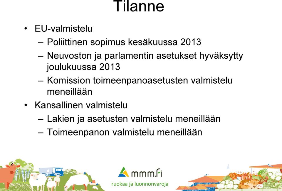 toimeenpanoasetusten valmistelu meneillään Kansallinen valmistelu