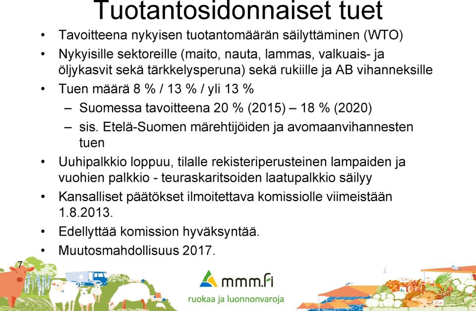 sis. Etelä-Suomen märehtijöiden ja avomaanvihannesten tuen Uuhipalkkio loppuu, tilalle rekisteriperusteinen lampaiden ja vuohien palkkio -