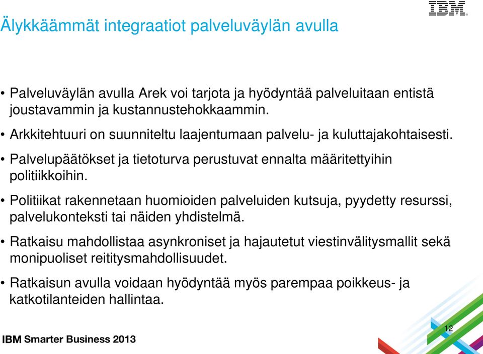 Politiikat rakennetaan huomioiden palveluiden kutsuja, pyydetty resurssi, palvelukonteksti tai näiden yhdistelmä.