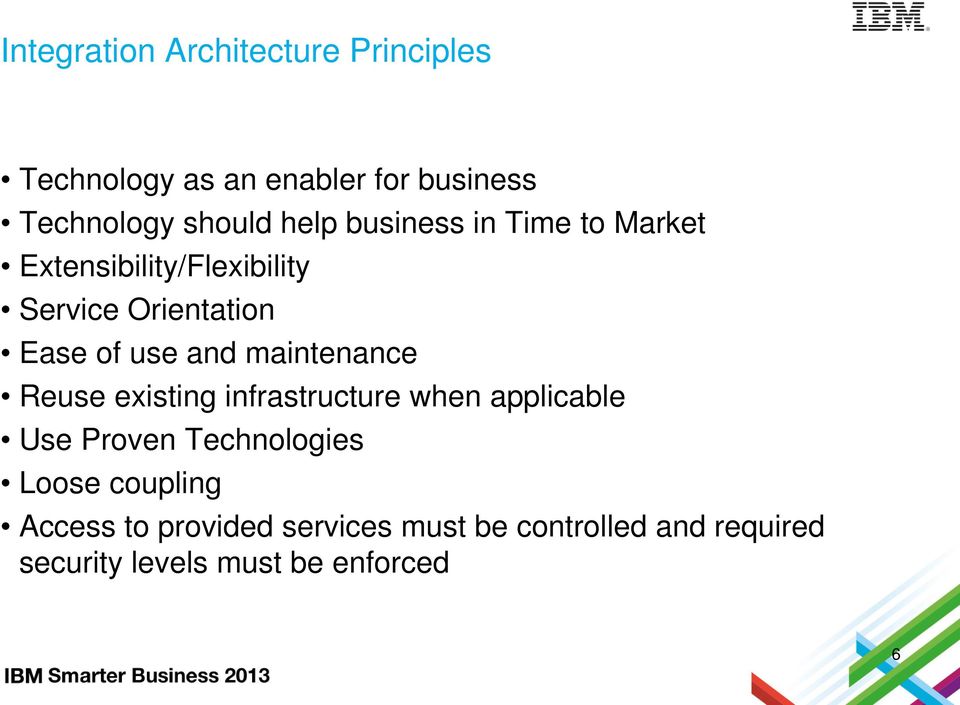 maintenance Reuse existing infrastructure when applicable Use Proven Technologies Loose