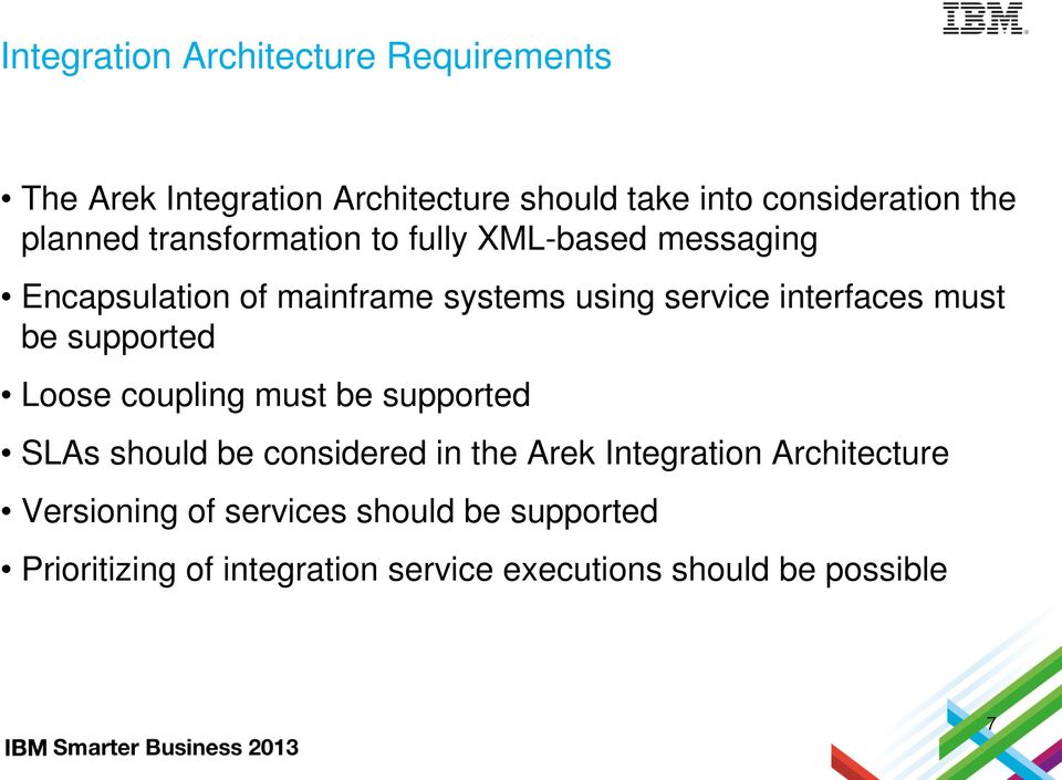 interfaces must be supported Loose coupling must be supported SLAs should be considered in the Arek