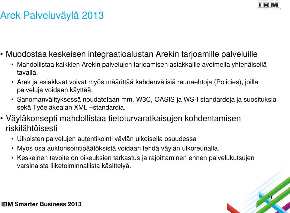 W3C, OASIS ja WS-I standardeja ja suosituksia sekä Työeläkealan XML standardia.