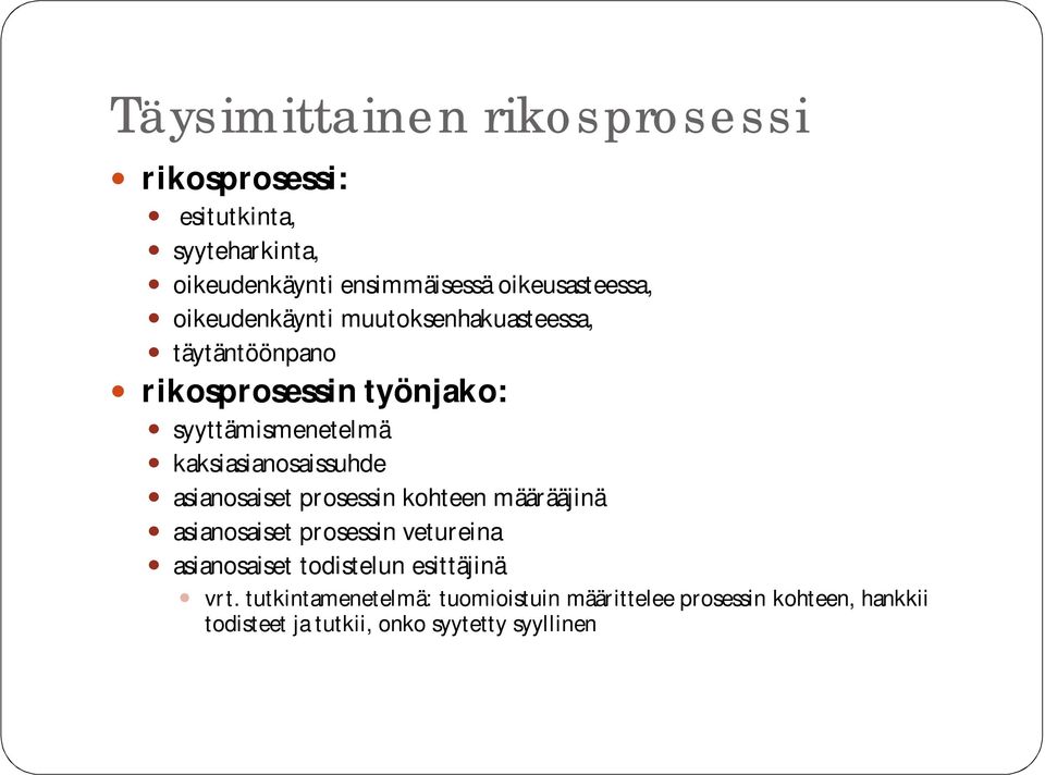 kaksiasianosaissuhde asianosaiset prosessin kohteen määrääjinä asianosaiset prosessin vetureina asianosaiset