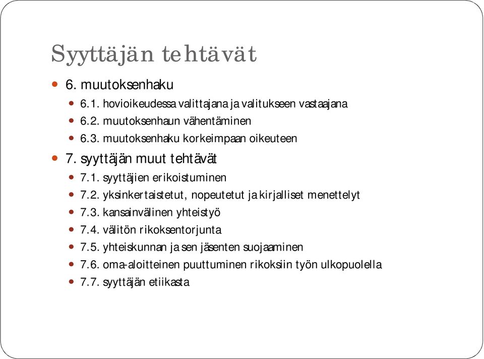 syyttäjien erikoistuminen 7.2. yksinkertaistetut, nopeutetut ja kirjalliset menettelyt 7.3. kansainvälinen yhteistyö 7.