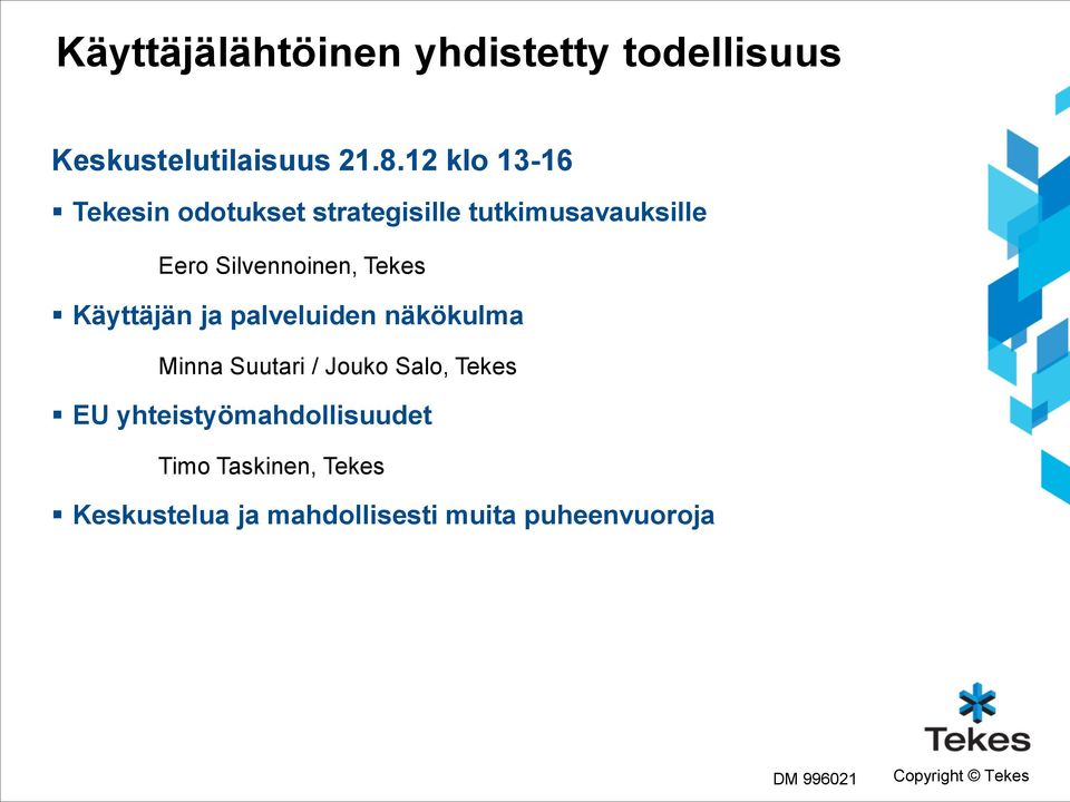 Silvennoinen, Tekes Käyttäjän ja palveluiden näkökulma Minna Suutari / Jouko