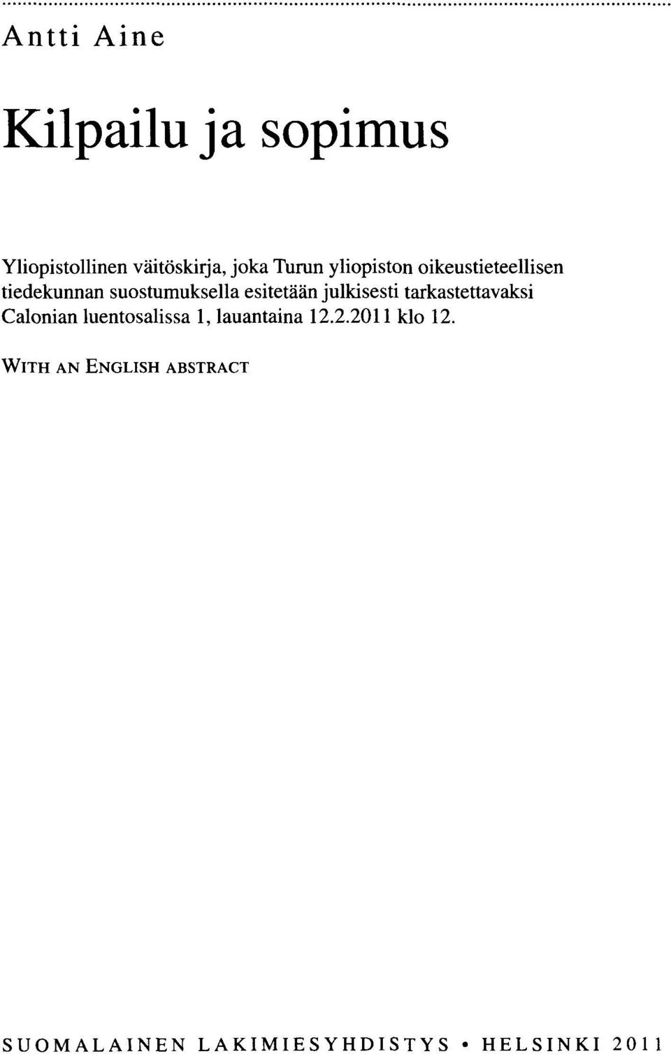 julkisesti tarkastettavaksi Calonian luentosalissa 1, lauantaina 12.