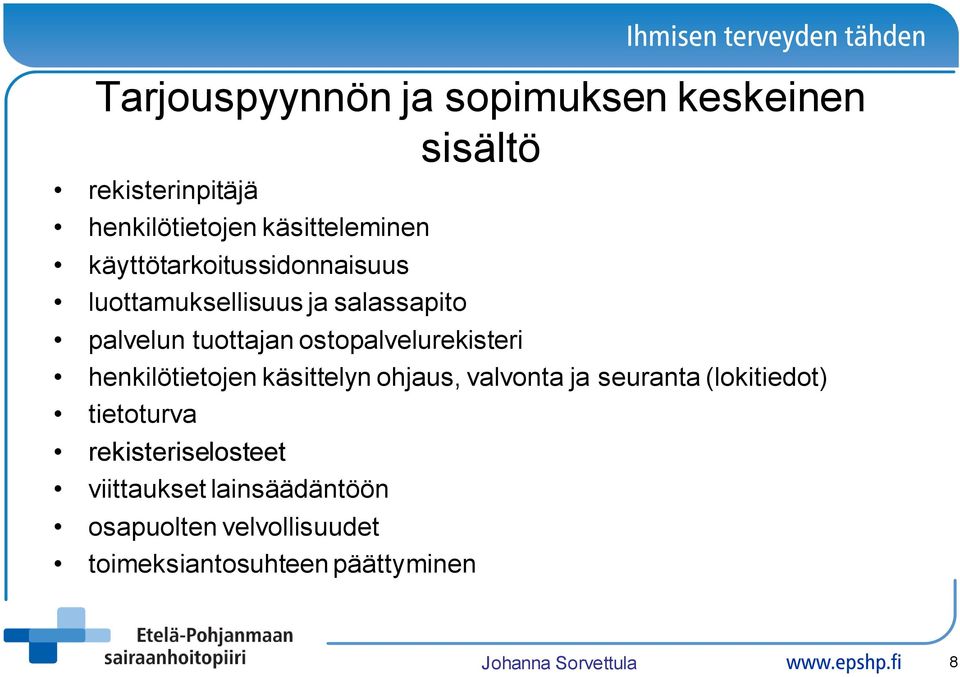 ostopalvelurekisteri henkilötietojen käsittelyn ohjaus, valvonta ja seuranta (lokitiedot) tietoturva