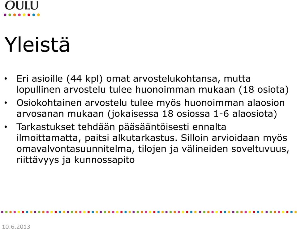 osiossa 1-6 alaosiota) Tarkastukset tehdään pääsääntöisesti ennalta ilmoittamatta, paitsi alkutarkastus.