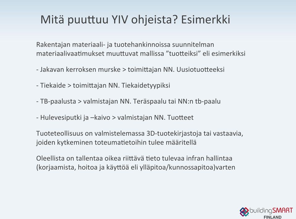 murske > toimilajan NN. UusiotuoLeeksi - Tiekaide > toimilajan NN. Tiekaidetyypiksi - TB- paalusta > valmistajan NN.