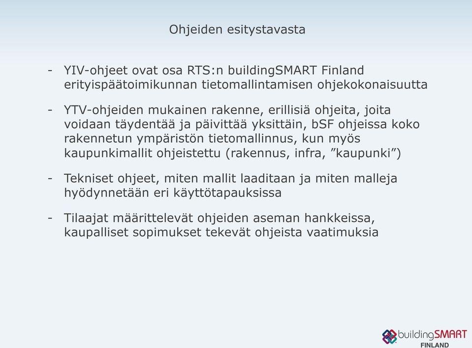 tietomallinnus, kun myös kaupunkimallit ohjeistettu (rakennus, infra, kaupunki ) - Tekniset ohjeet, miten mallit laaditaan ja miten