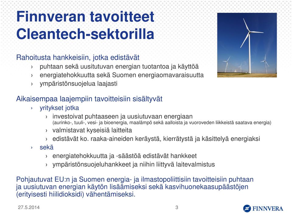 aalloista ja vuoroveden liikkeistä saatava energia) valmistavat kyseisiä laitteita edistävät ko.