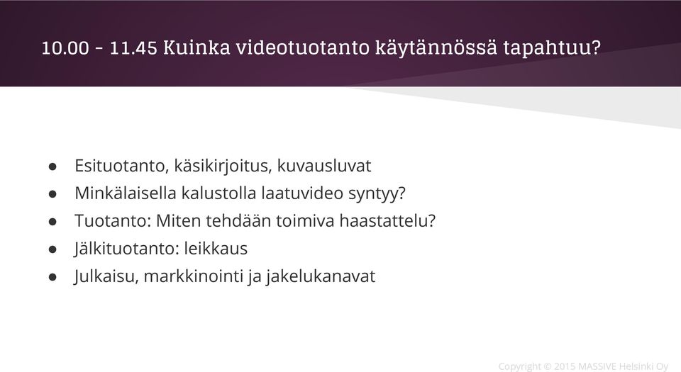 kalustolla laatuvideo syntyy?