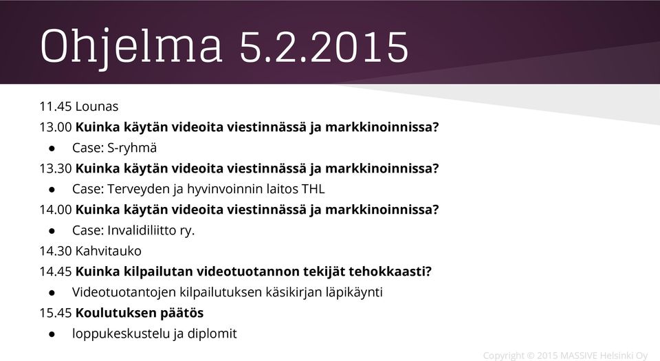 00 Kuinka käytän videoita viestinnässä ja markkinoinnissa? Case: Invalidiliitto ry. 14.30 Kahvitauko 14.