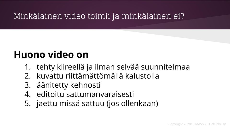tehty kiireellä ja ilman selvää suunnitelmaa 2.