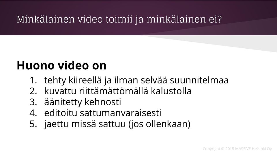 tehty kiireellä ja ilman selvää suunnitelmaa 2.