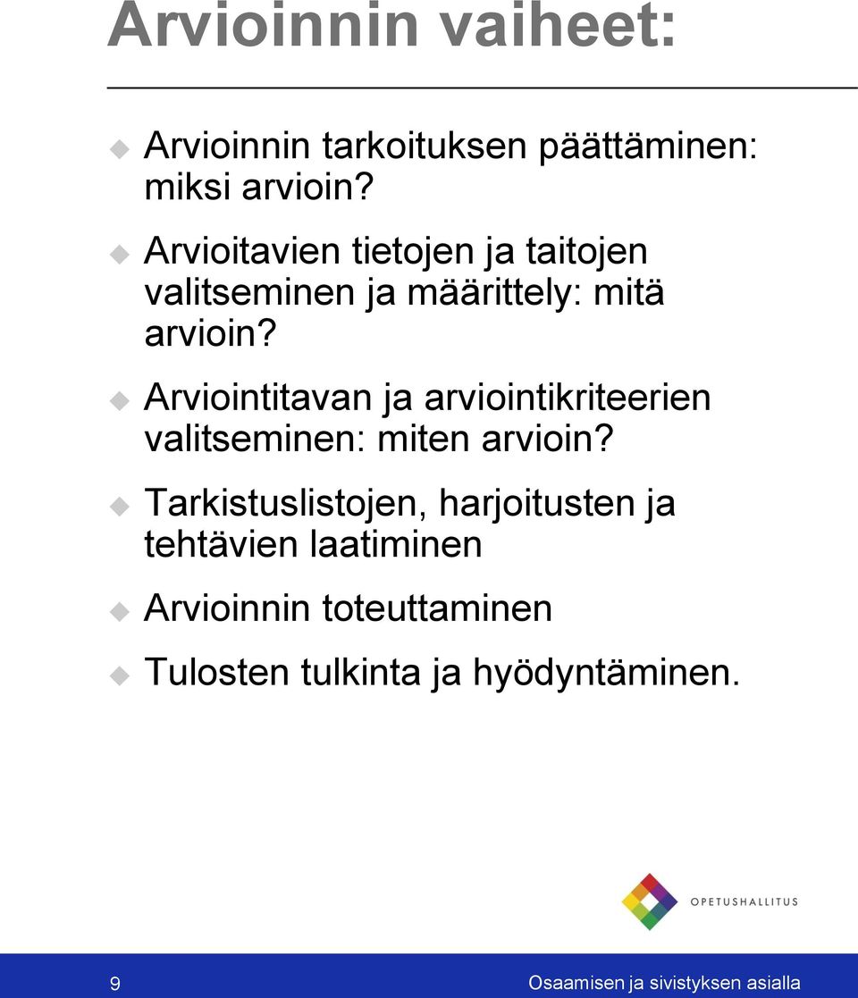 Arviointitavan ja arviointikriteerien valitseminen: miten arvioin?