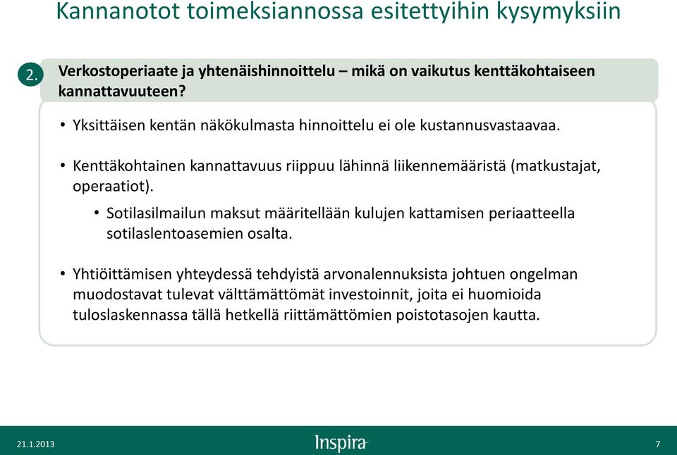 Kenttäkohtainen kannattavuus riippuu lähinnä liikennemääristä (matkustajat, operaatiot).