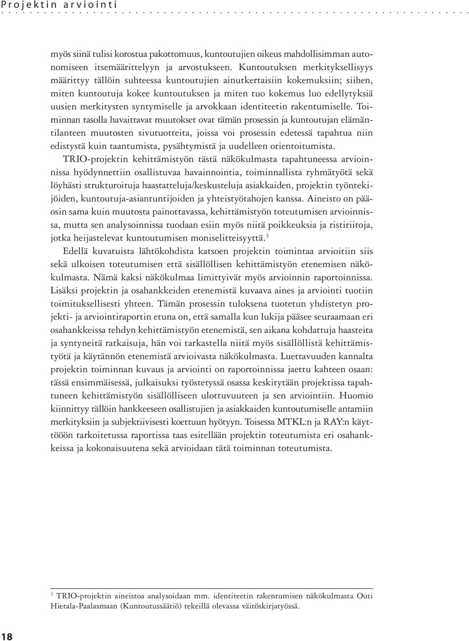 merkitysten syntymiselle ja arvokkaan identiteetin rakentumiselle.