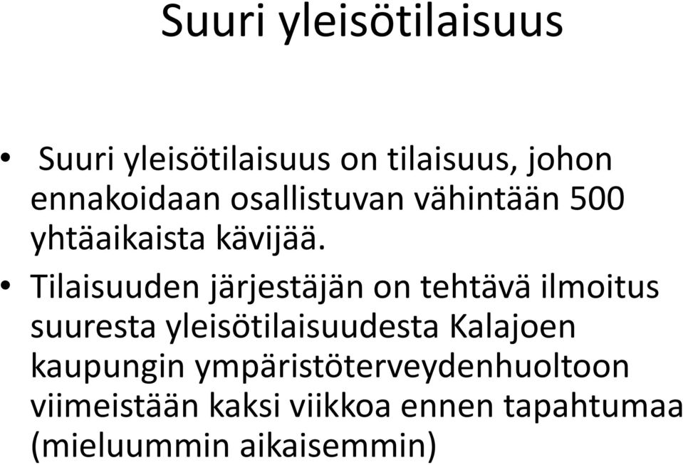 Tilaisuuden järjestäjän on tehtävä ilmoitus suuresta yleisötilaisuudesta