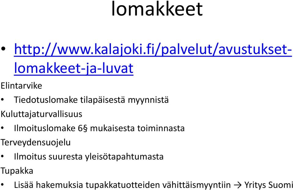 tilapäisestä myynnistä Kuluttajaturvallisuus Ilmoituslomake 6 mukaisesta