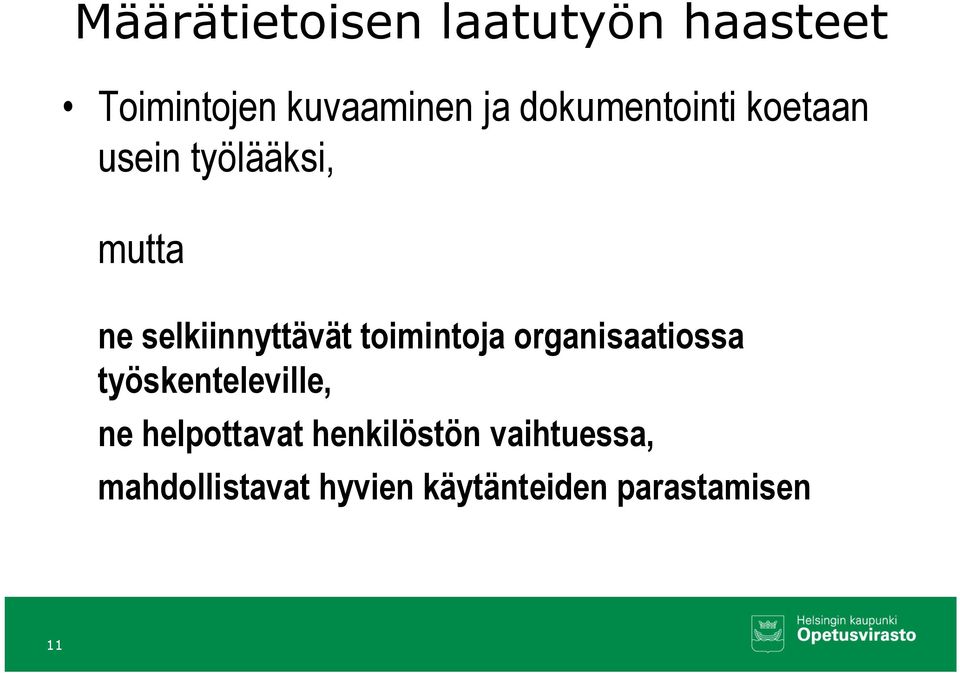 toimintoja organisaatiossa työskenteleville, ne helpottavat