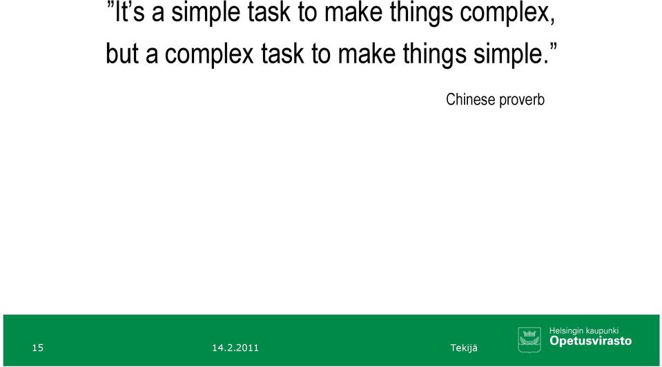 task to make things simple.