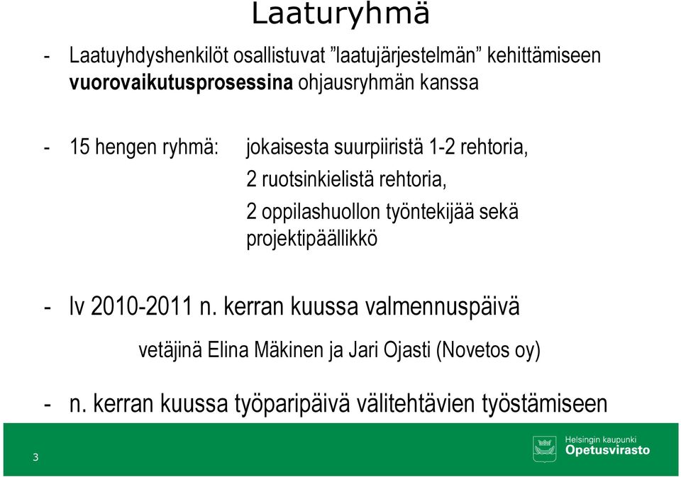 rehtoria, 2 oppilashuollon työntekijää sekä projektipäällikkö - lv 2010-2011 n.