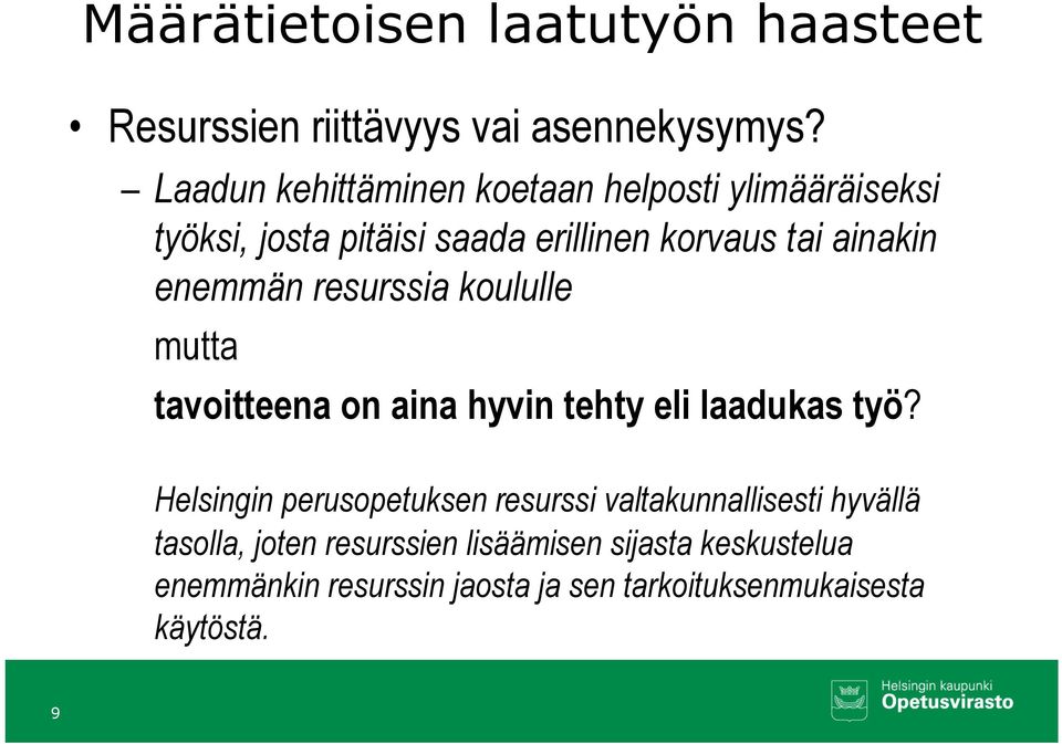 enemmän resurssia koululle mutta tavoitteena on aina hyvin tehty eli laadukas työ?