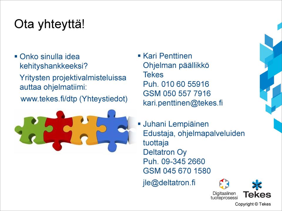 fi/dtp (Yhteystiedot) Kari Penttinen Ohjelman päällikkö Tekes Puh.