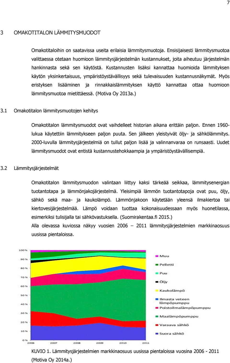 Kustannusten lisäksi kannattaa huomioida lämmityksen käytön yksinkertaisuus, ympäristöystävällisyys sekä tulevaisuuden kustannusnäkymät.