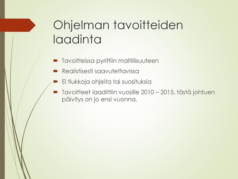 tiukkoja ohjeita tai suosituksia Tavoitteet laadittiin