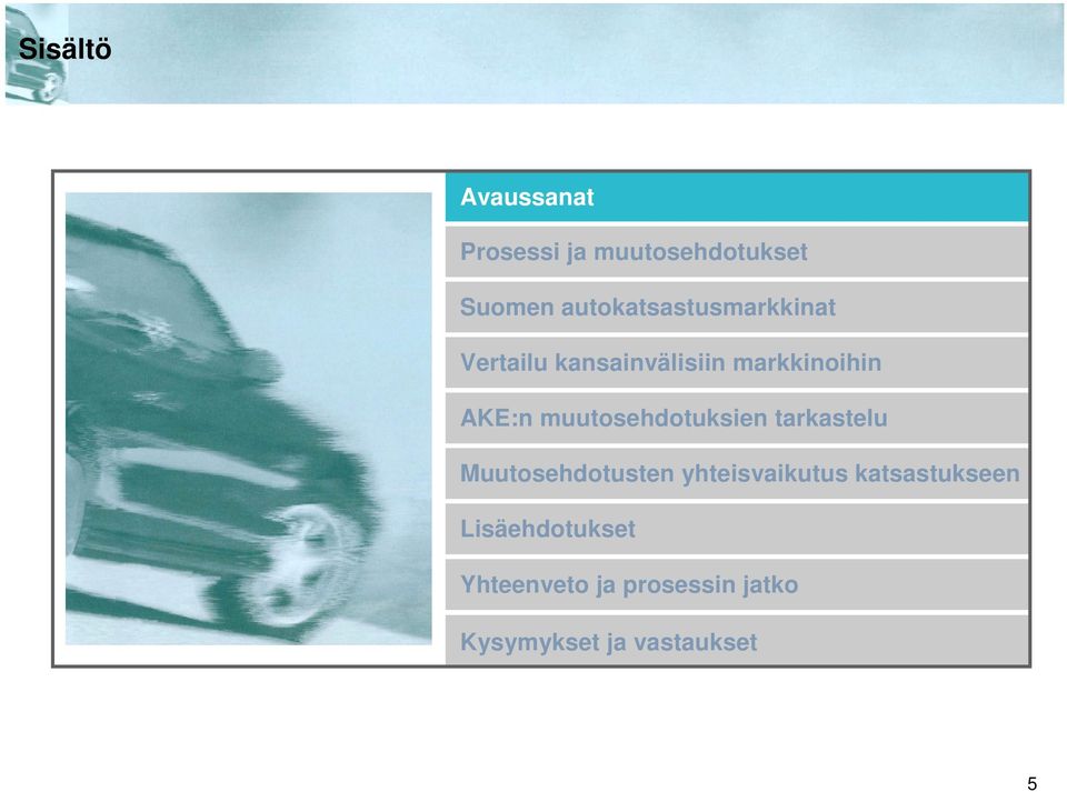 muutosehdotuksien tarkastelu Muutosehdotusten yhteisvaikutus