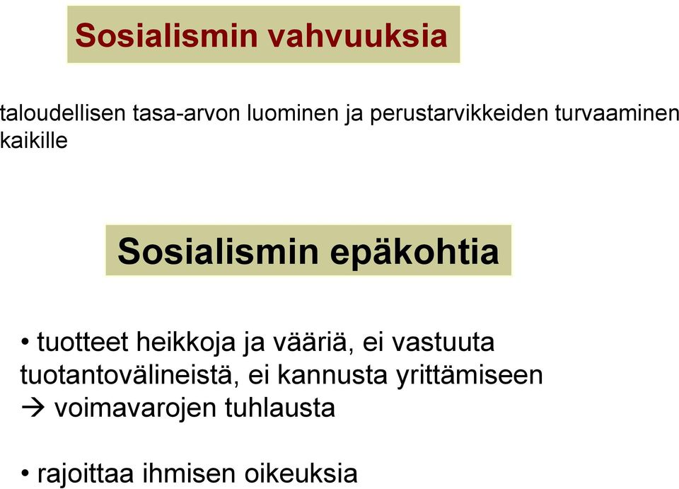 tuotteet heikkoja ja vääriä, ei vastuuta tuotantovälineistä, ei