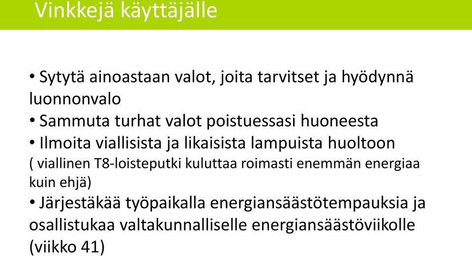 viallinen T8-loisteputki kuluttaa roimasti enemmän energiaa kuin ehjä) Järjestäkää