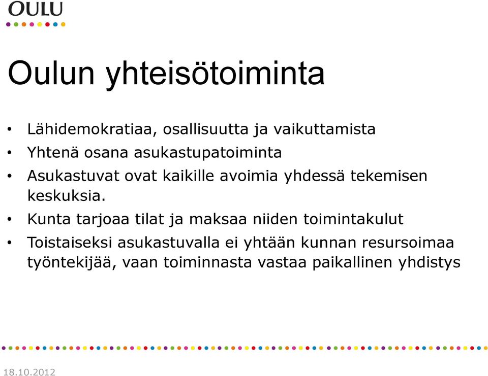 Kunta tarjoaa tilat ja maksaa niiden toimintakulut Toistaiseksi asukastuvalla ei