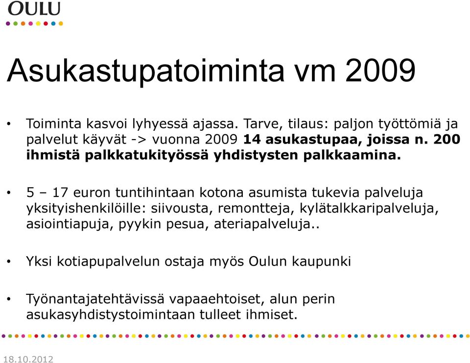 200 ihmistä palkkatukityössä yhdistysten palkkaamina.