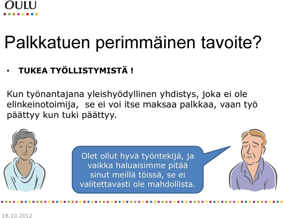 ei voi itse maksaa palkkaa, vaan työ päättyy kun tuki päättyy.