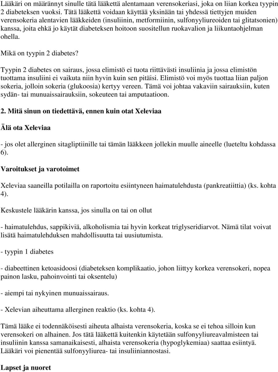 diabeteksen hoitoon suositellun ruokavalion ja liikuntaohjelman ohella. Mikä on tyypin 2 diabetes?