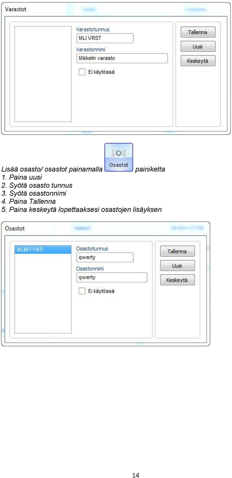 Syötä osastonnimi 4. Paina Tallenna 5.