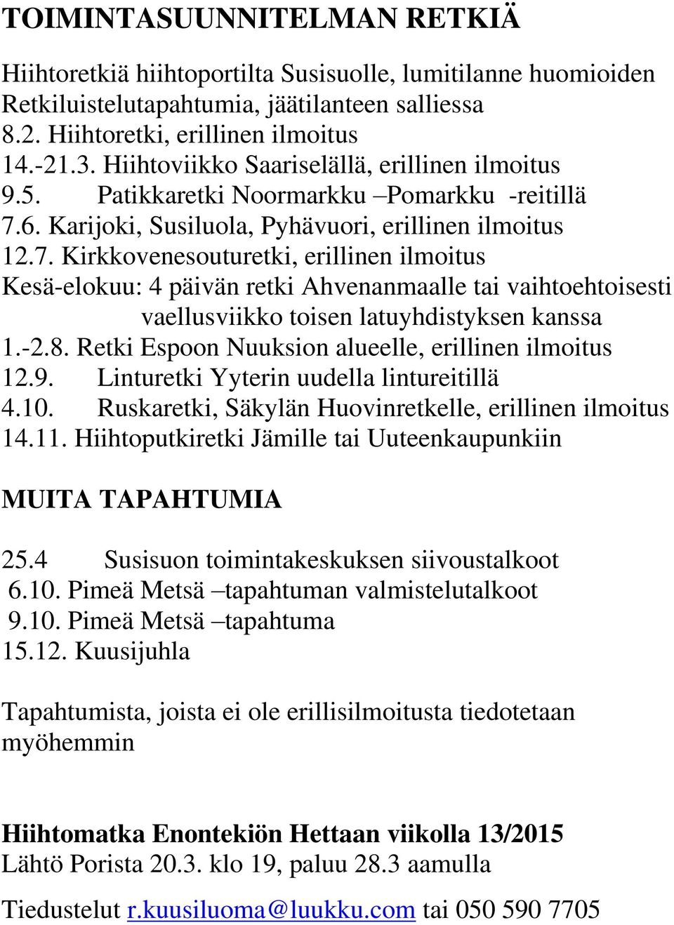 6. Karijoki, Susiluola, Pyhävuori, erillinen ilmoitus 12.7.