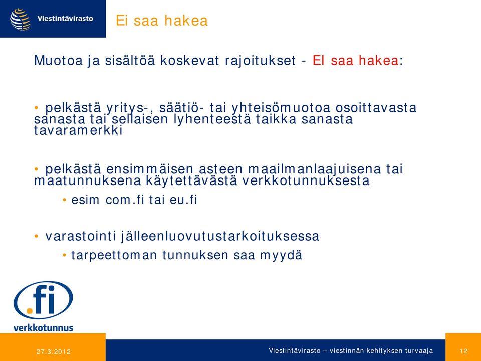 ensimmäisen asteen maailmanlaajuisena tai maatunnuksena käytettävästä verkkotunnuksesta esim com.