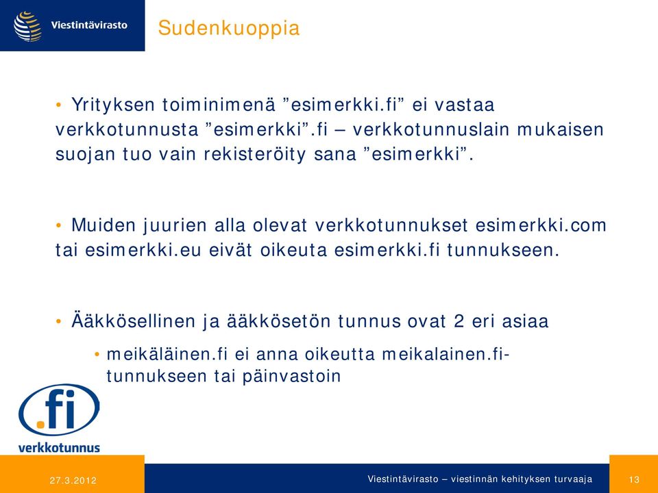 Muiden juurien alla olevat verkkotunnukset esimerkki.com tai esimerkki.eu eivät oikeuta esimerkki.