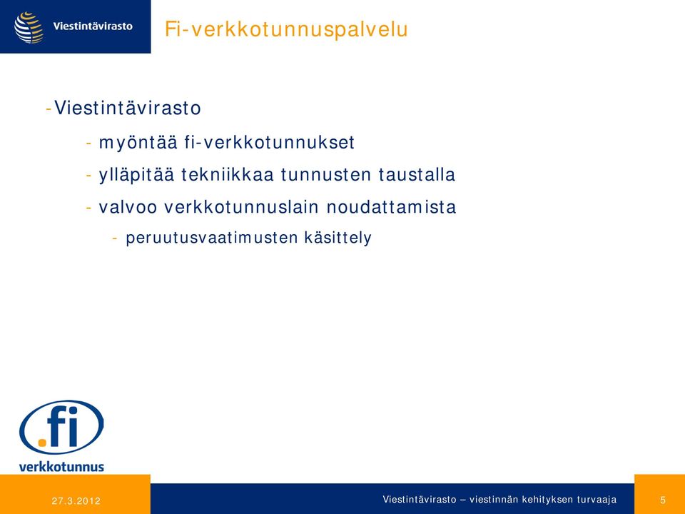 tekniikkaa tunnusten taustalla - valvoo