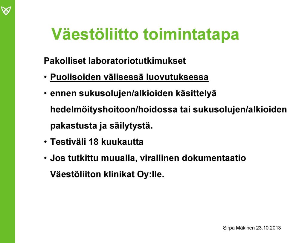 hedelmöityshoitoon/hoidossa tai sukusolujen/alkioiden pakastusta ja säilytystä.