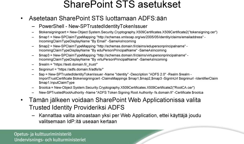 org/ws/2005/05/identity/claims/emailaddress" - IncomingClaimTypeDisplayName "By Email" -SameAsIncoming $map2 = New-SPClaimTypeMapping "http://schemas.domain.