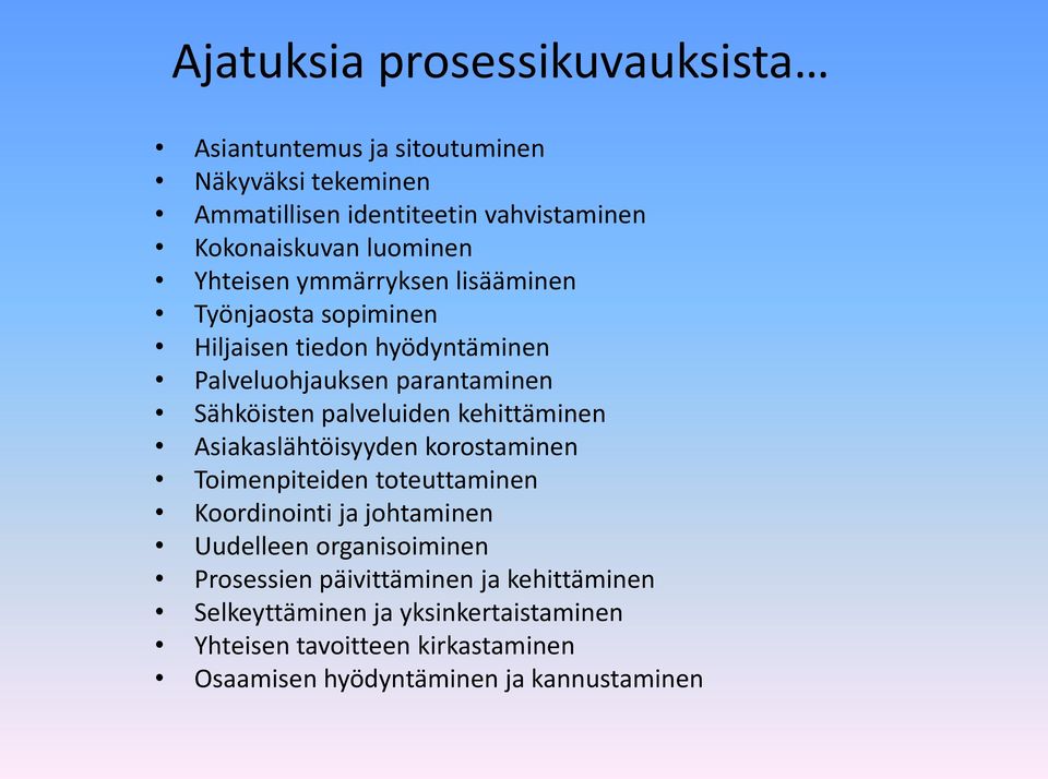 palveluiden kehittäminen Asiakaslähtöisyyden korostaminen Toimenpiteiden toteuttaminen Koordinointi ja johtaminen Uudelleen organisoiminen