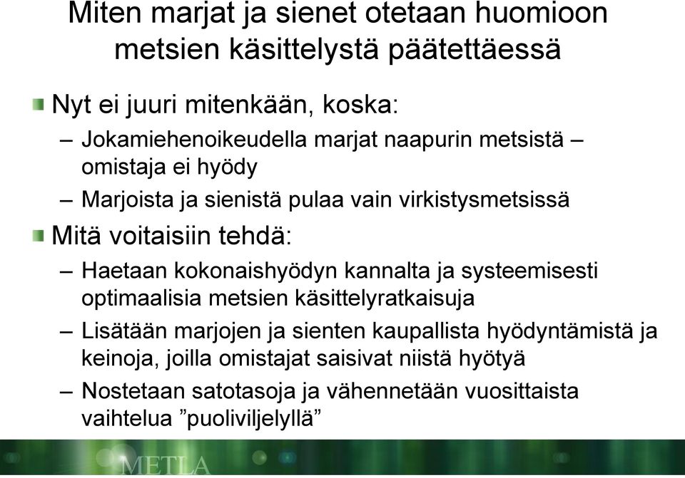 kokonaishyödyn kannalta ja systeemisesti optimaalisia metsien käsittelyratkaisuja Lisätään marjojen ja sienten kaupallista