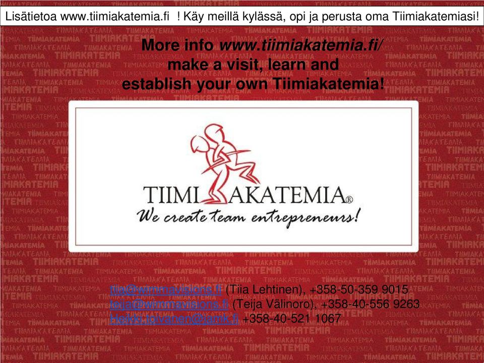 tiimiakatemia.fi/ make a visit, learn and establish your own Tiimiakatemia!